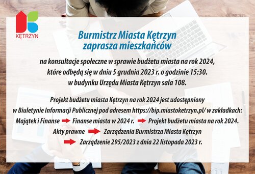 Burmistrz Miasta Kętrzyn zaprasza mieszkańców na konsultacje społeczne w sprawie budżetu miasta na rok 2024.