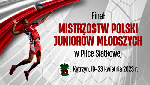 Piłka Siatkowa - Finał Mistrzostw Polski Juniorów Młodszych