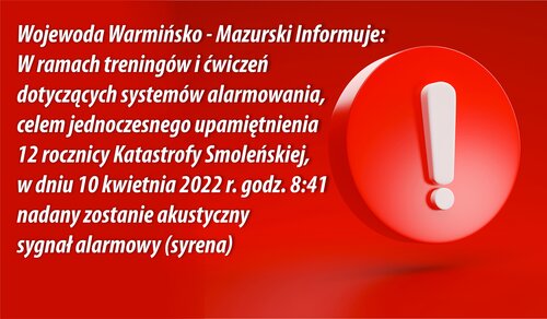 UWAGA !! 10 kwietnia 2022 r. o godz. 8:41 nadany zostanie akustyczny sygnał alarmowy (syrena)