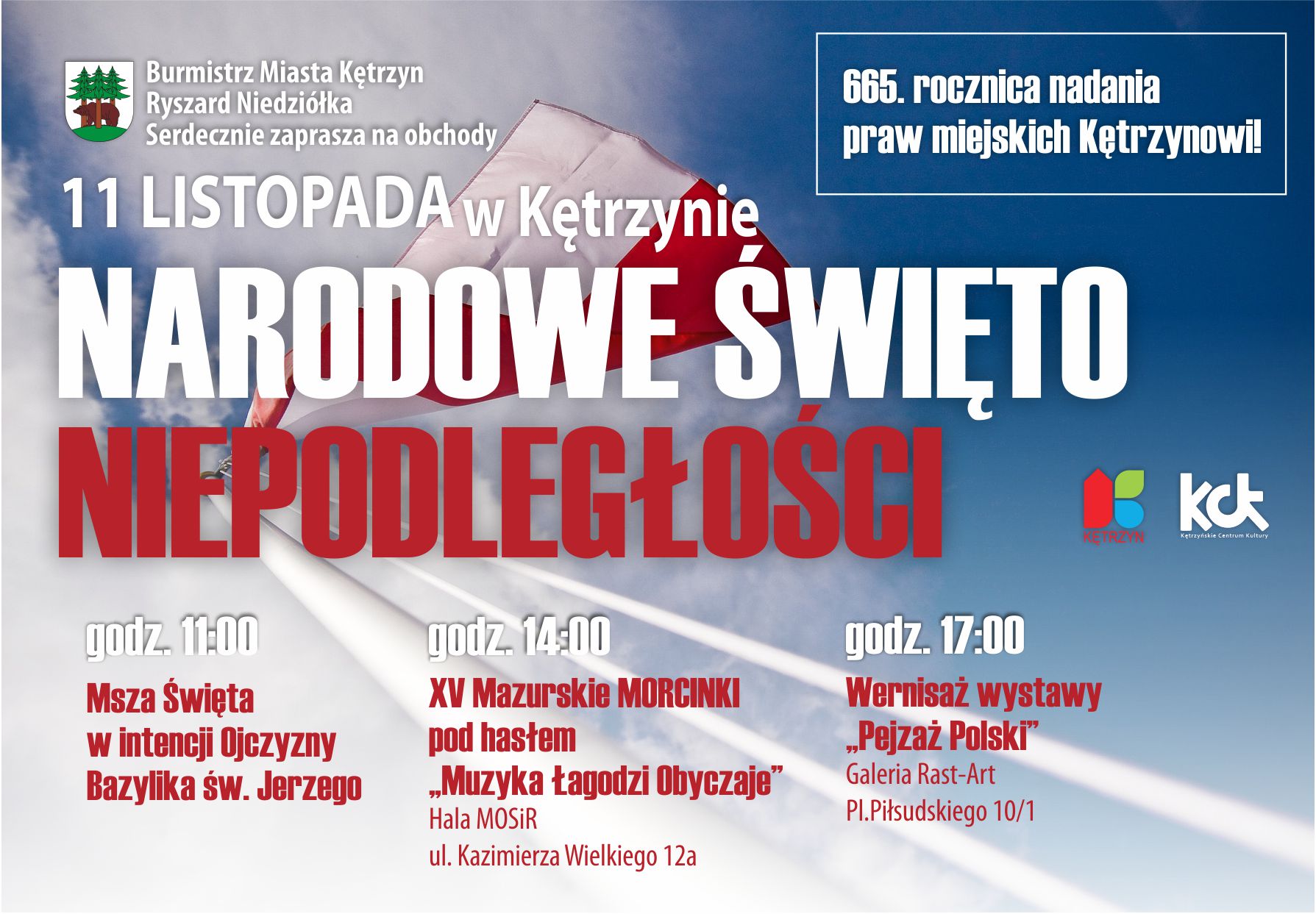 Infografika z flagą Polski w tle.  11 likstopada w Kętrzynie. Narodowe Święto Niepodległości, 665- lat nadania Praw Miejskich Kętrzynowi. Godz. 11 - msza święta, w kościele św. Jerzego. 14:00 Morcinki na hali MOSIR przy ul. Kazimierza Wielkiego 12a, 17:00 podsumowianie konkursu Pejzaż Polski w Galerii Rast Artli