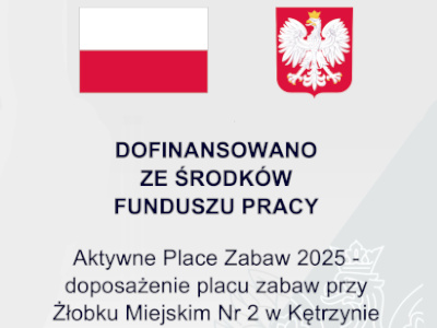 "Aktywne Place Zabaw 2025" – doposażenie placu zabaw przy Żłobku Miejskim Nr 2 w Kętrzynie
